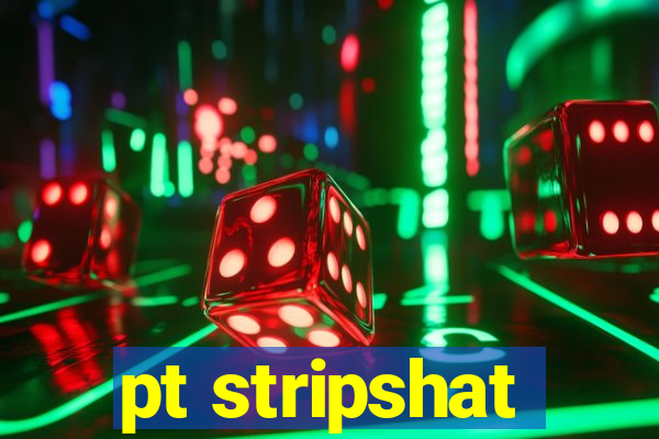 pt stripshat